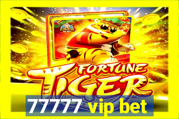 77777 vip bet